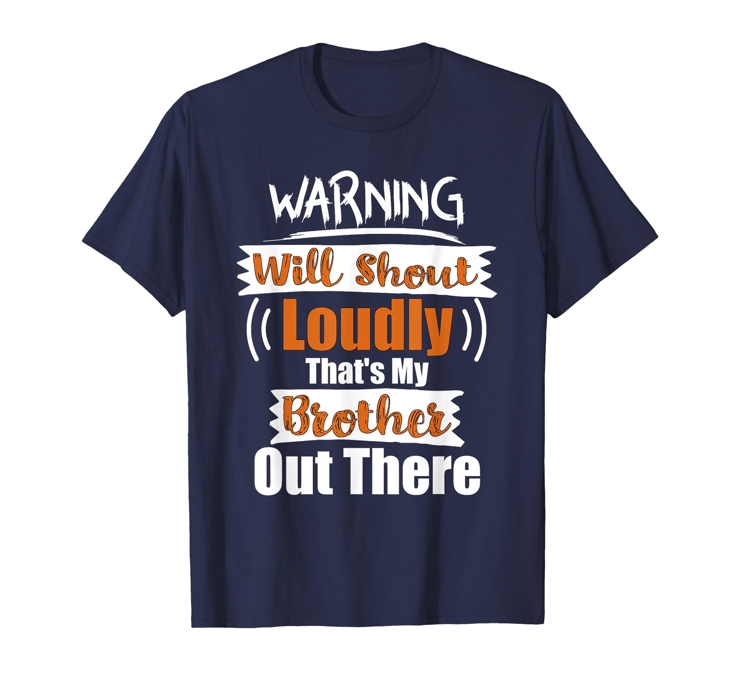 Warning Will Shout Loudly That's My Brother Out There Shirt T-Shirt