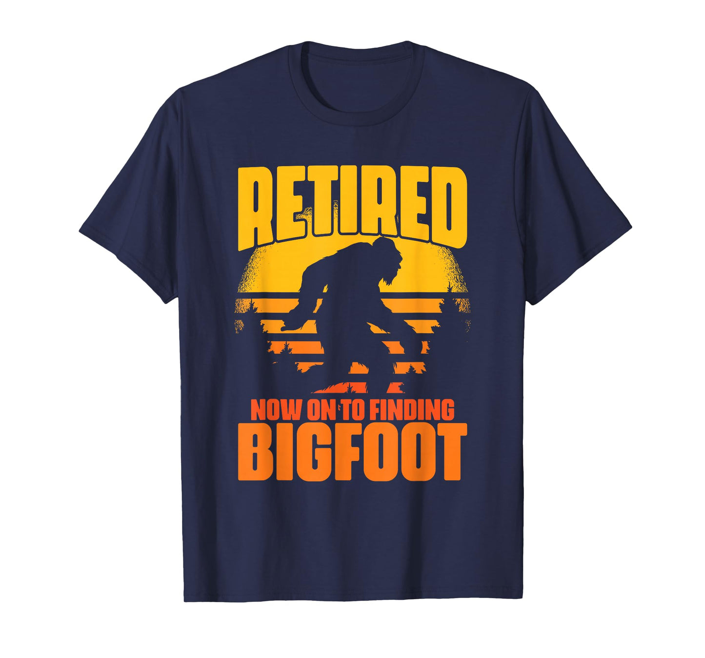 Retro Retired Finding Bigfoot Retirement Sasquatch Saying T-Shirt