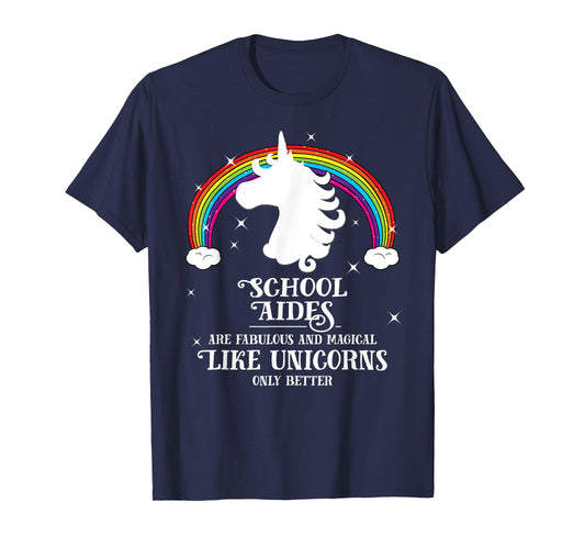 School Aides are Magical Like Unicorns Funny Tshirt Gift T-Shirt