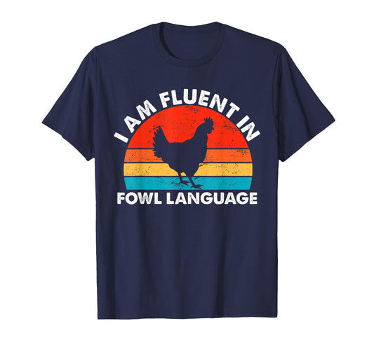 Chicken Owner, I Am Fluent In Fowl Language, Chicken Lover T-Shirt