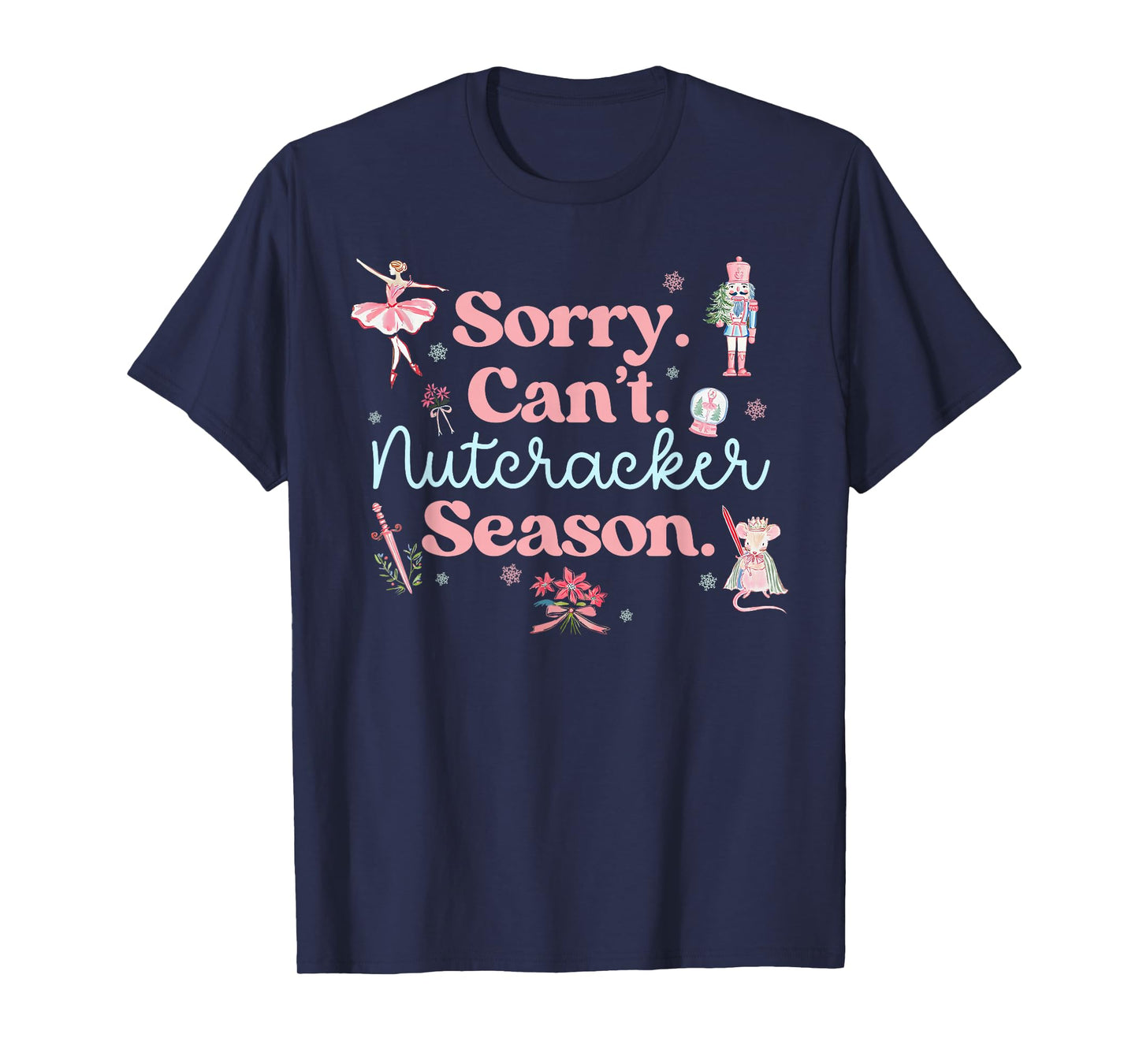 Sorry Can't Nutcracker Season Pajama Holiday Merry Christmas T-Shirt