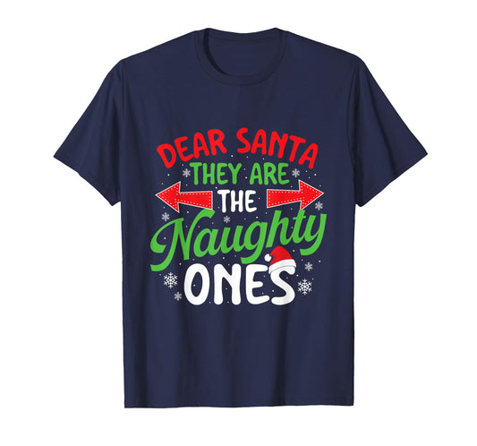 Dear Santa They Are The Naughty Ones - Xmas Christmas T-Shirt