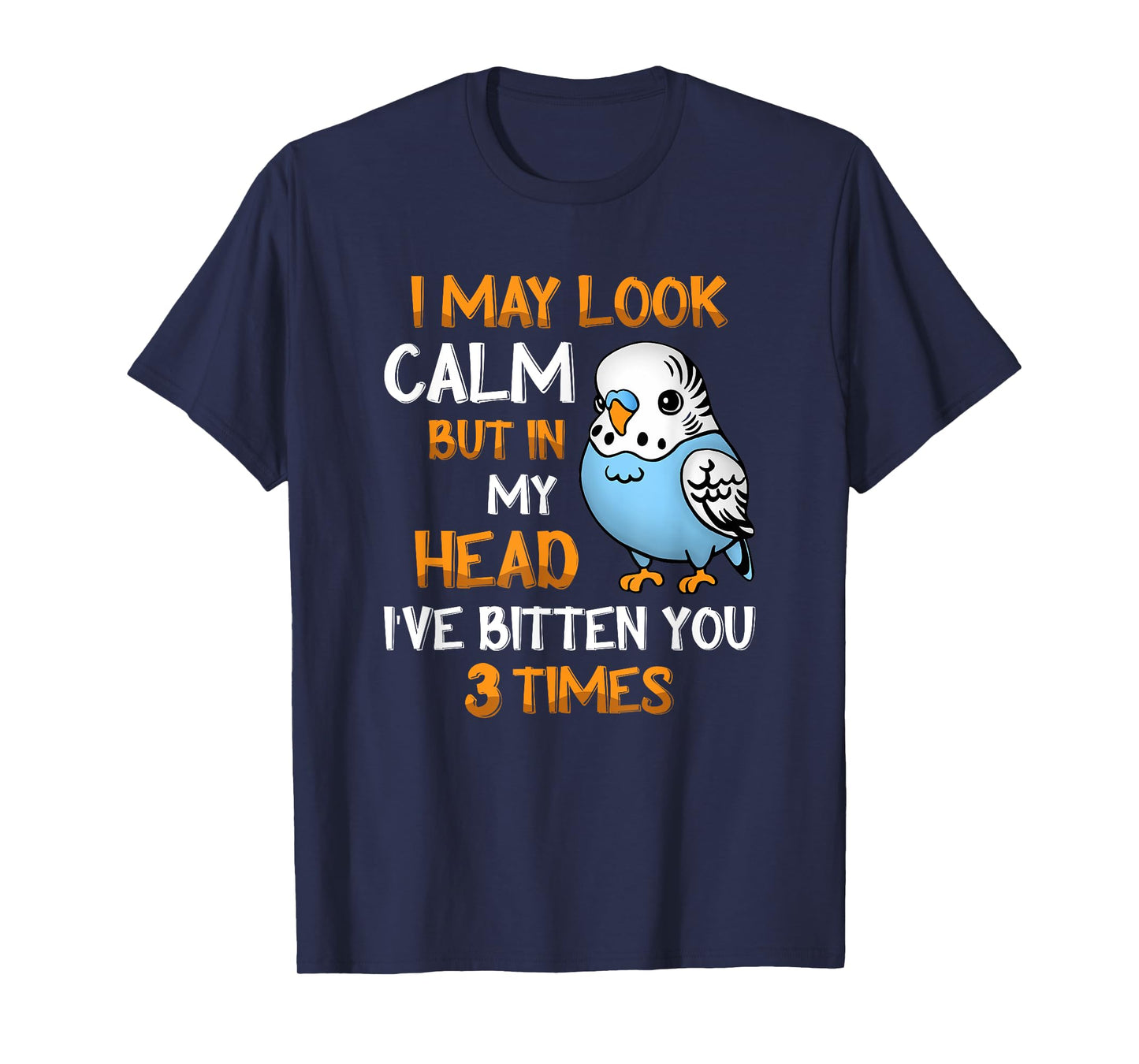 I May Look Calm But In My Head, I've Bitten You 3 Times T-Shirt