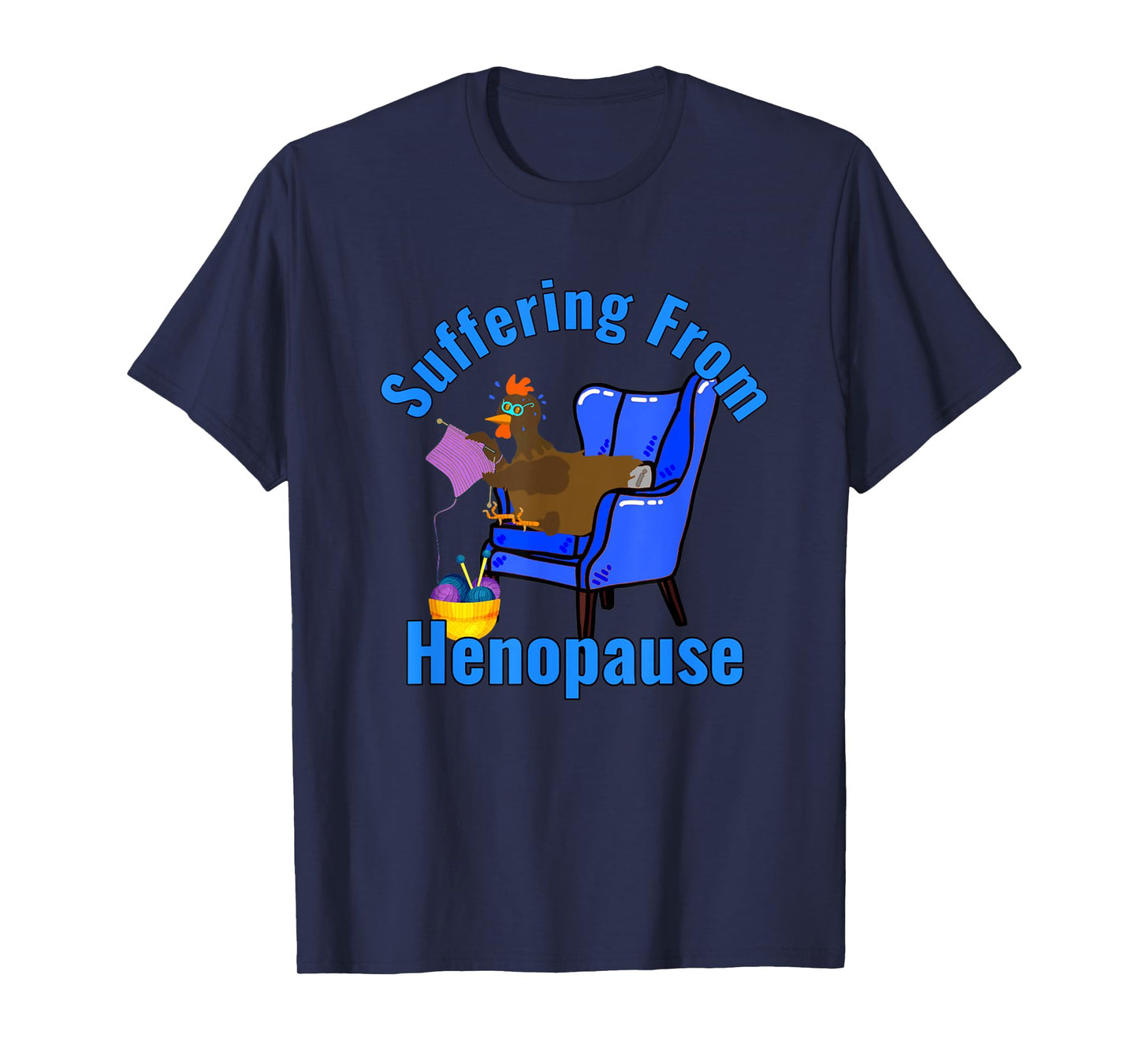 Henopause Chicken Menopause Knitting Older Women Grandma Mom T-Shirt