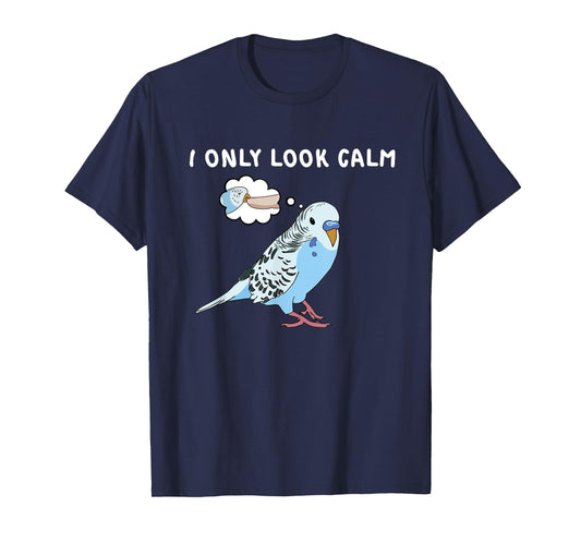 Parakeet Personality Funny I Only Look Calm Budgie Bird Cute T-Shirt