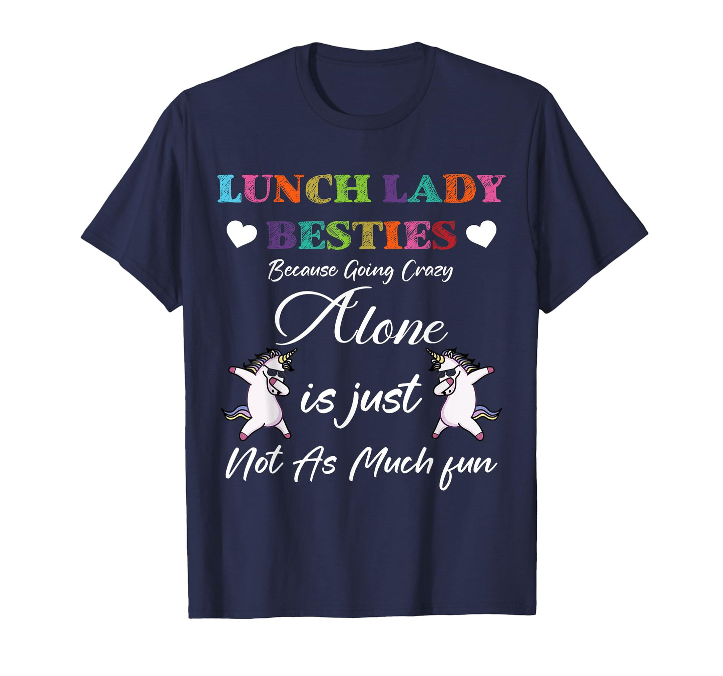 Lunch Lady Besties Because Going Crazy Alone Not As Much Fun T-Shirt