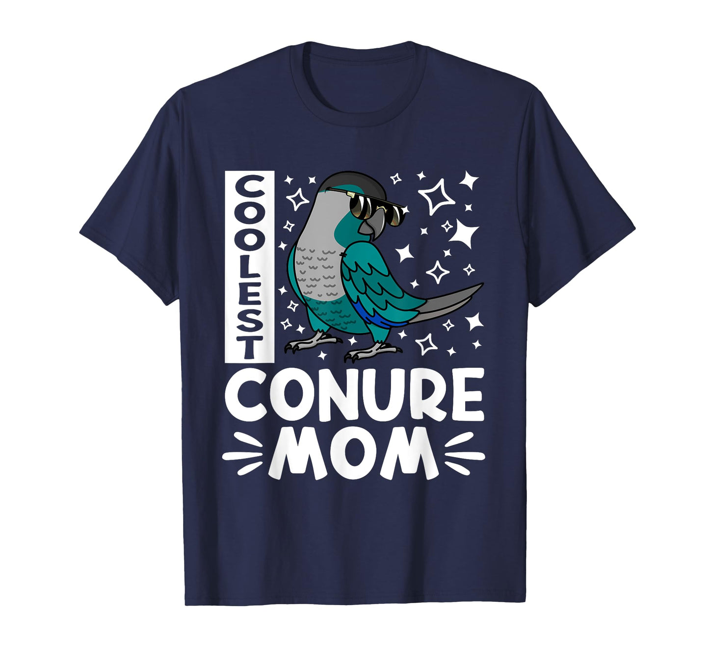 Coolest Conure Parrot Mom I Turquoise Green Cheek Conure T-Shirt