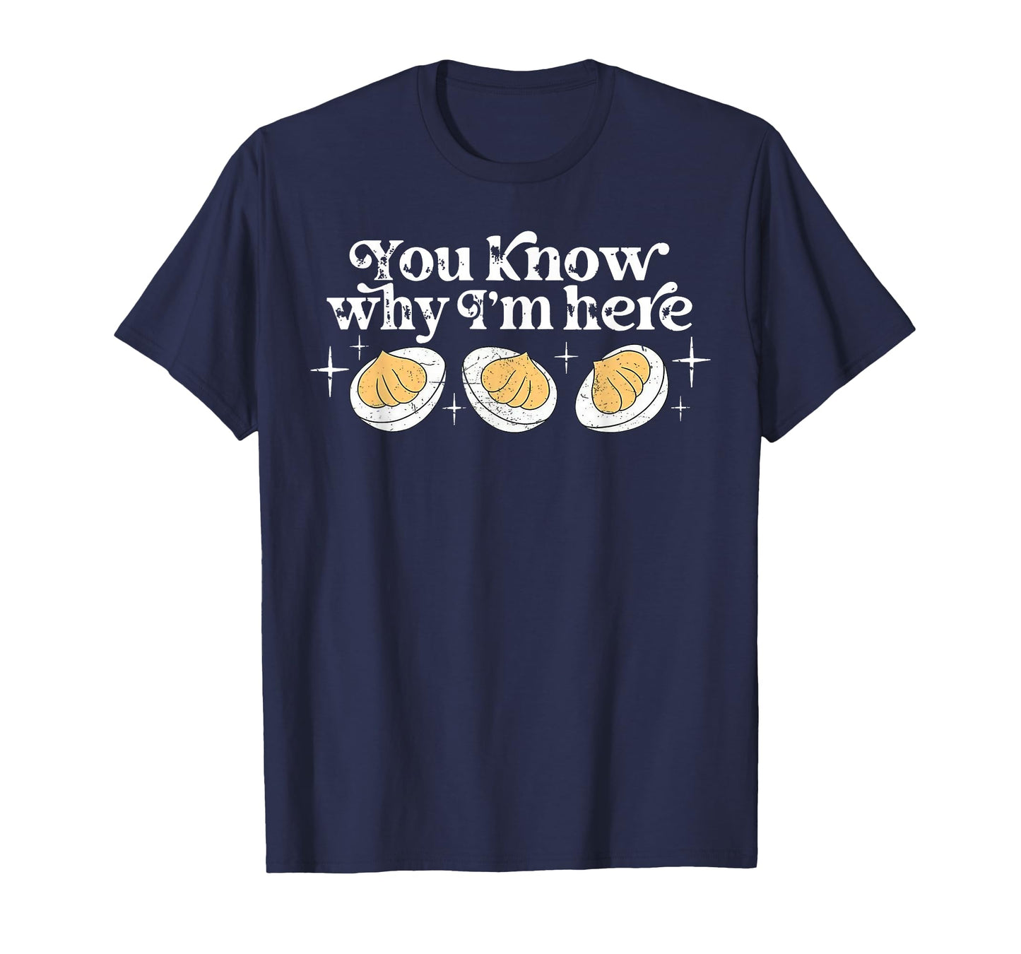 You Know Why I’m Here Deviled Eggs Thankful Thanksgiving T-Shirt