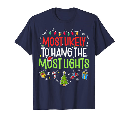 Funny Most Likely to Hang the Most Lights Christmas Xmas T-Shirt