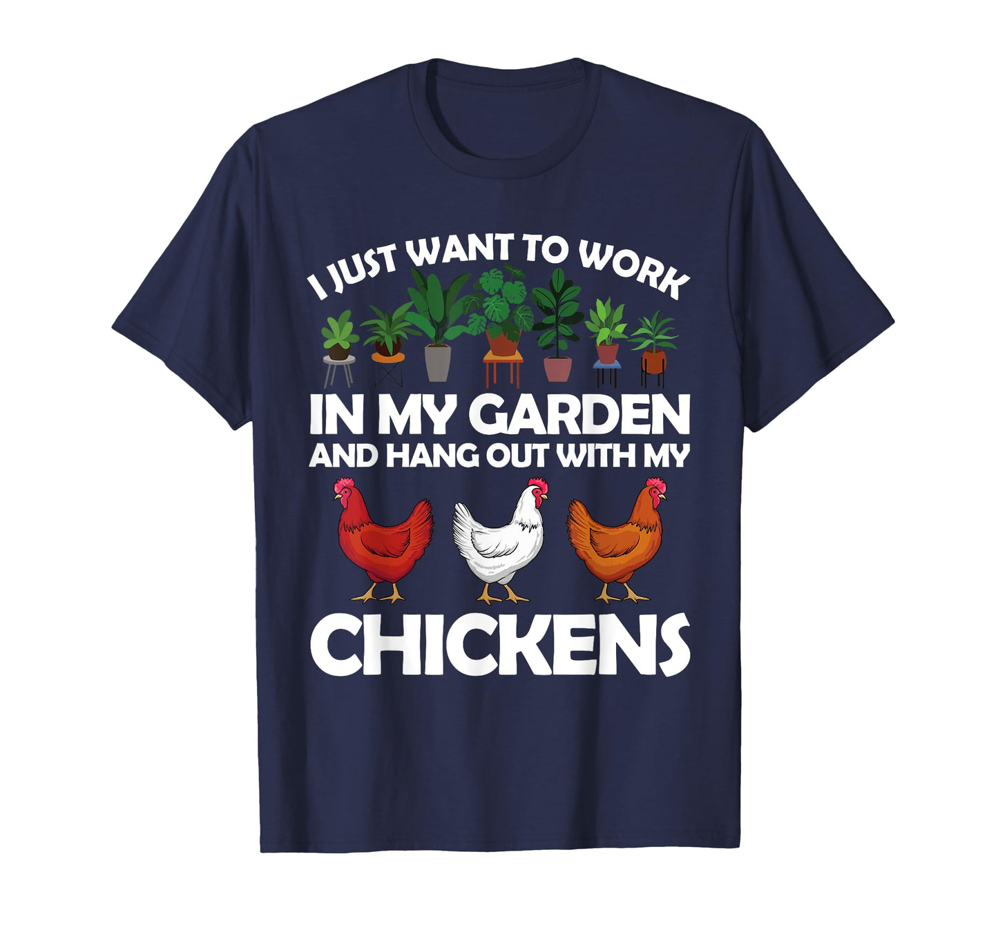 Funny Chicken For Men Women Gardening Chicken Lovers Garden T-Shirt