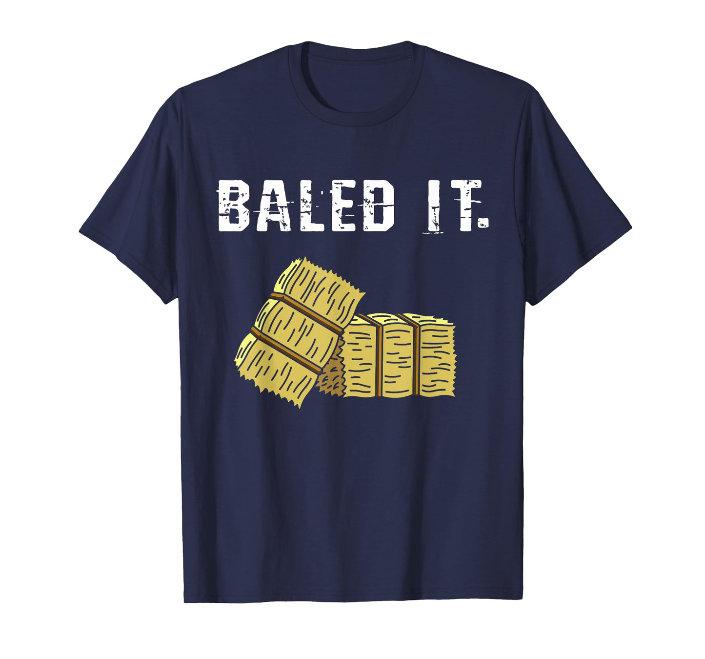 Bailed It Farmer Hay Farm Joke Agriculture Harvesting T-Shirt