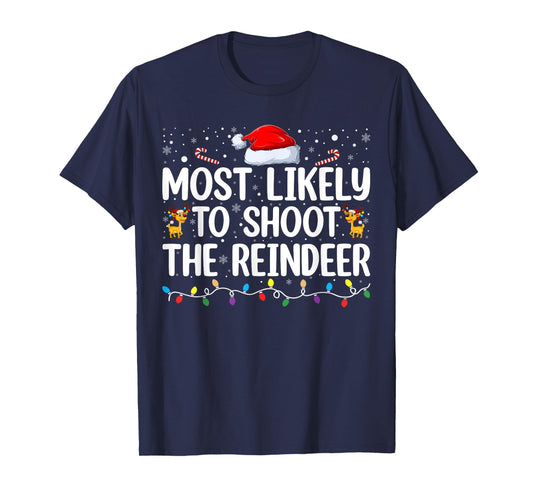 Most Likely To Shoot The Reindeer Christmas Family Matching T-Shirt