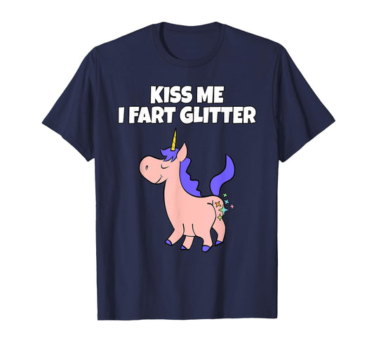 Kiss Me I Fart Glitter | Crude Adult Humor Unicorn T-Shirt T-Shirt