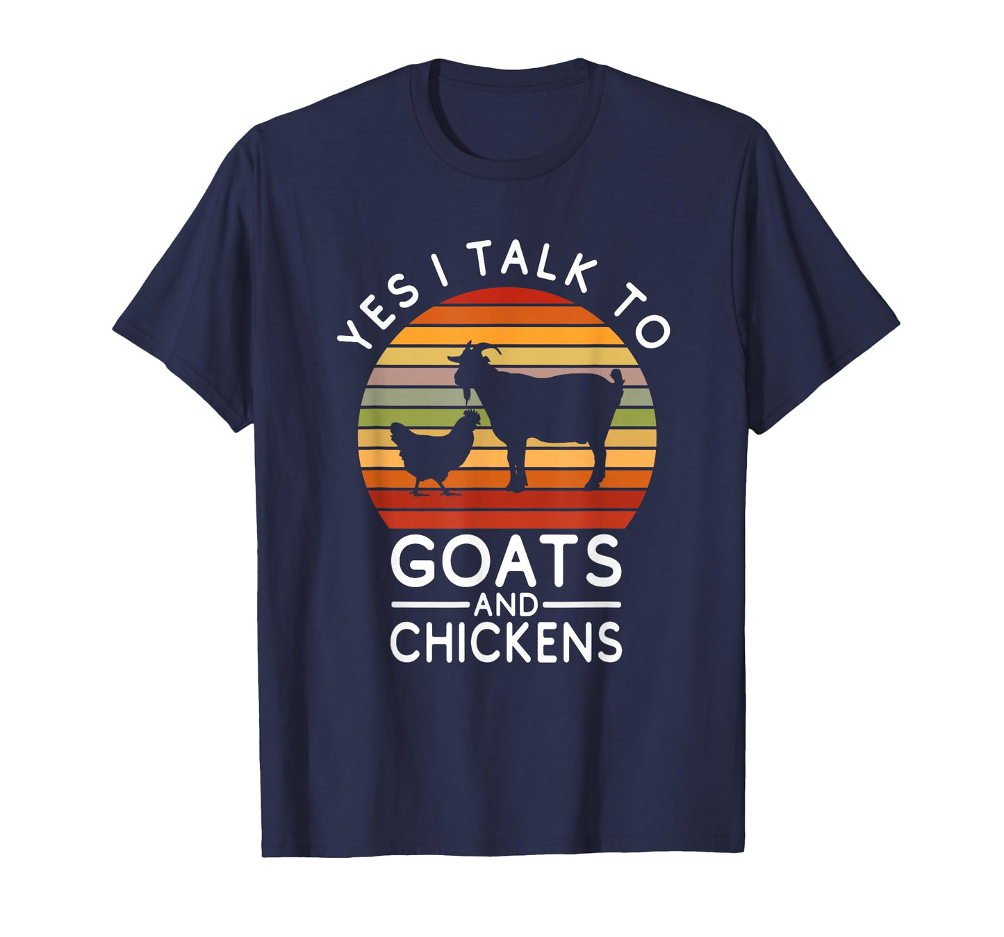 Funny Chicken - Yes I Talk To Goats & Chickens T-Shirt