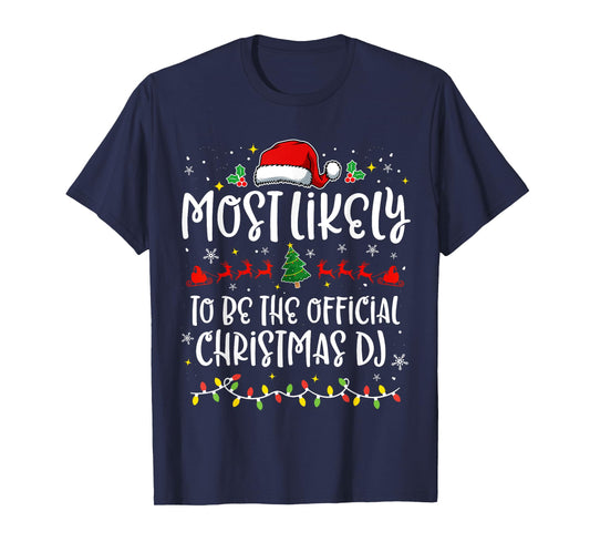 Most Likely to Be the official Christmas DJ Funny X-mas T-Shirt