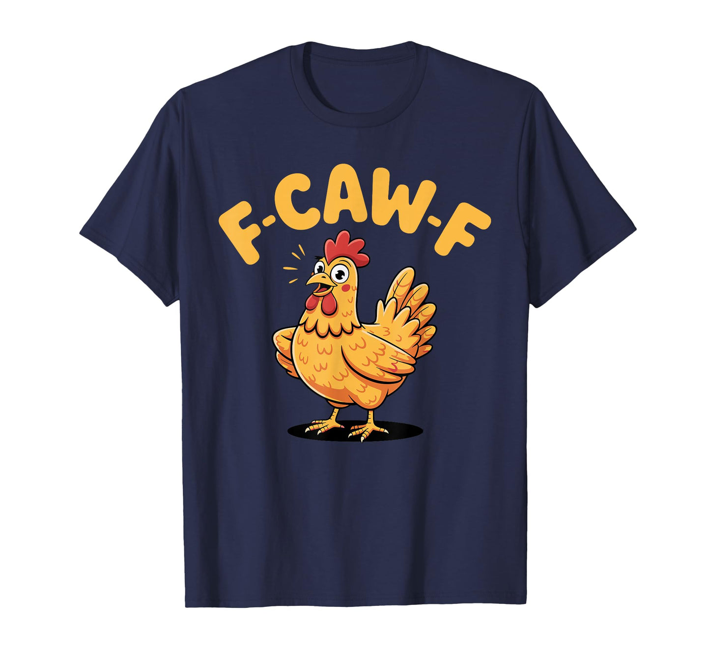 F-Caw-F Chicken FCAWF Chicken T-Shirt