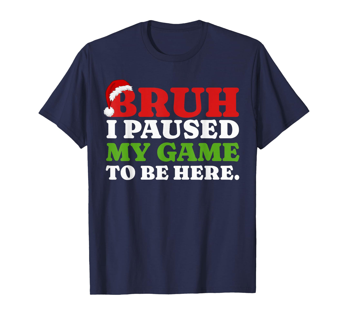 Bruh I Paused My Game To Be Here Funny Christmas Gamer Boys T-Shirt