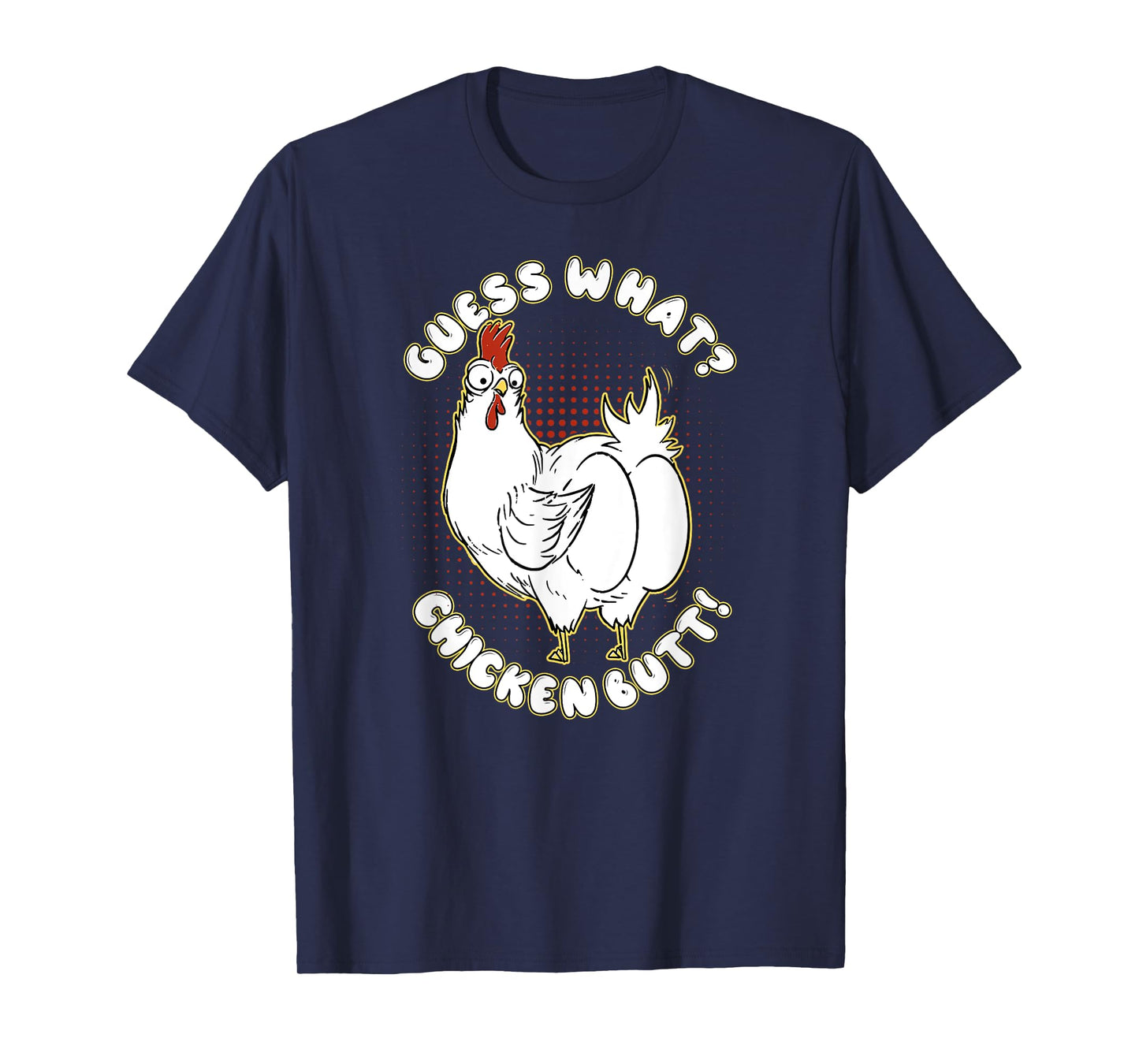 Guess What Chicken Butt! Shirt Funny for chicken lovers T-Shirt
