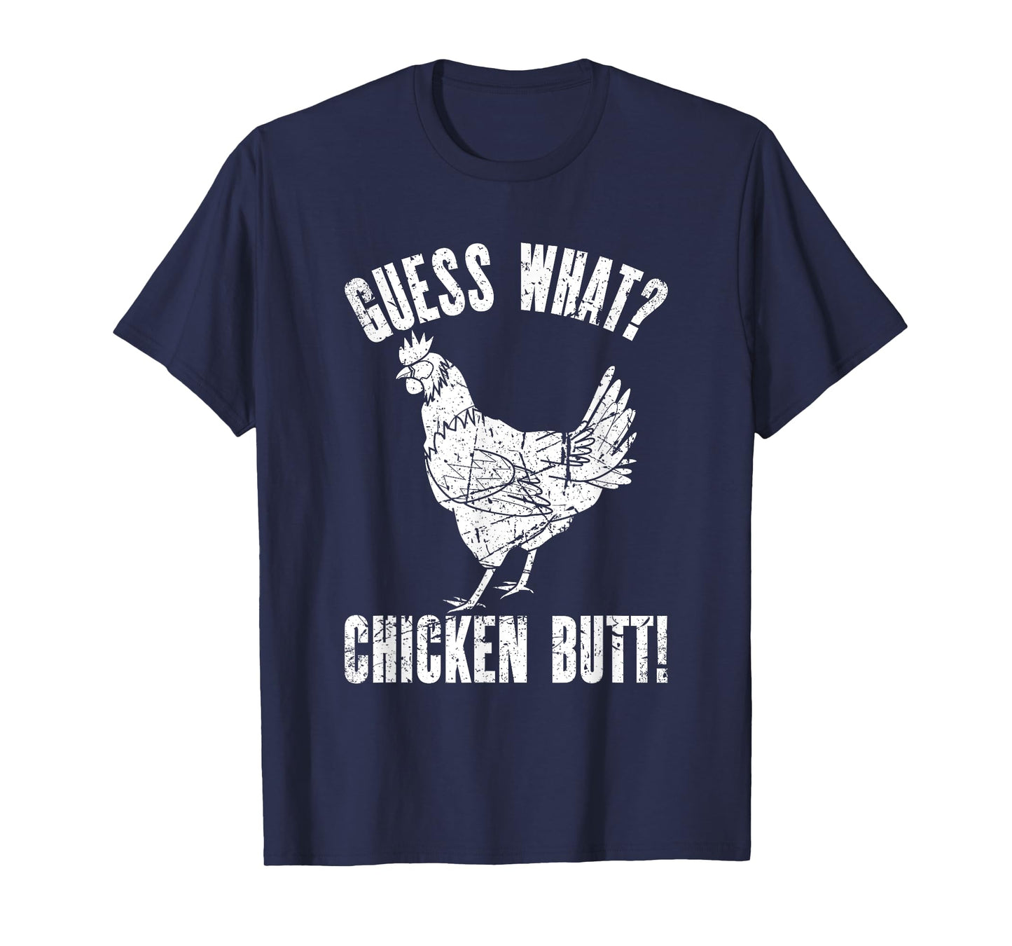 Guess What Chicken Butt | Distressed Funny Chicken T-Shirt