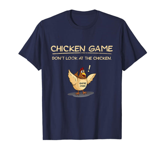 Chicken Game Don't Look At The Chicken T-Shirt