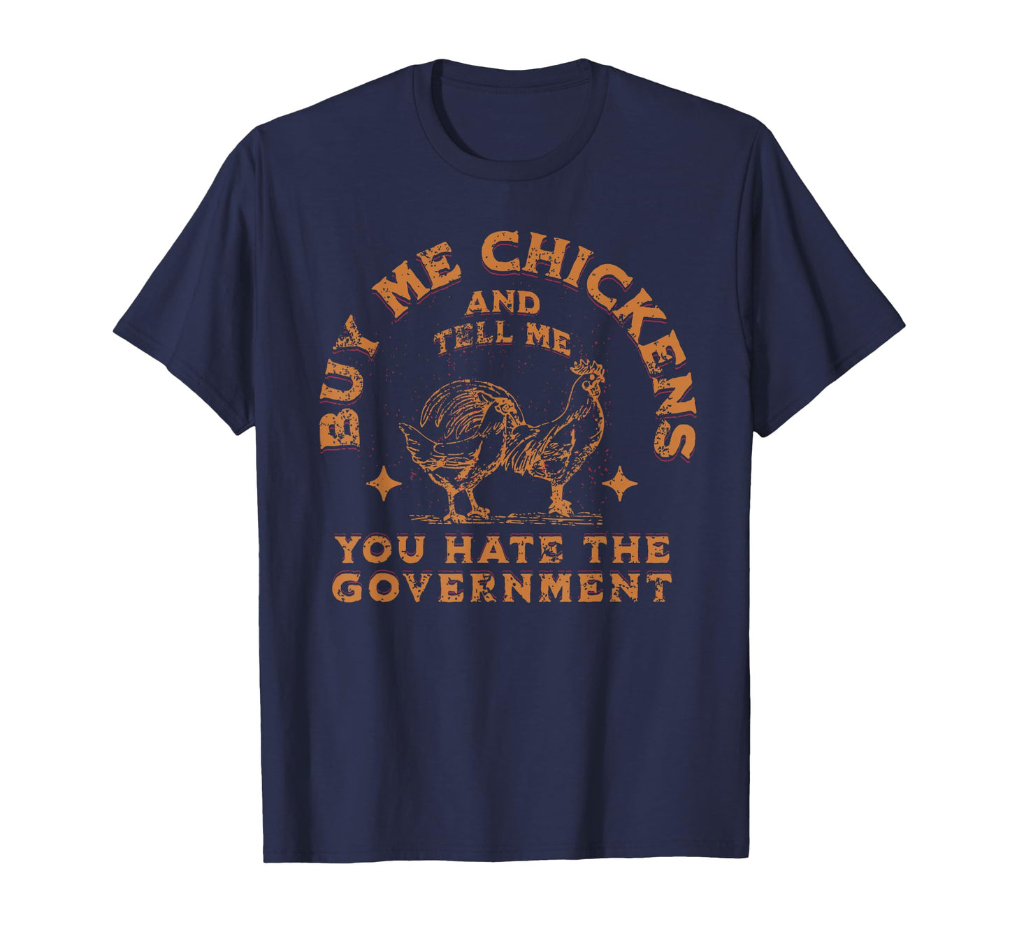 Buy Me Chickens And Tell Me You Hate The Government Retro T-Shirt