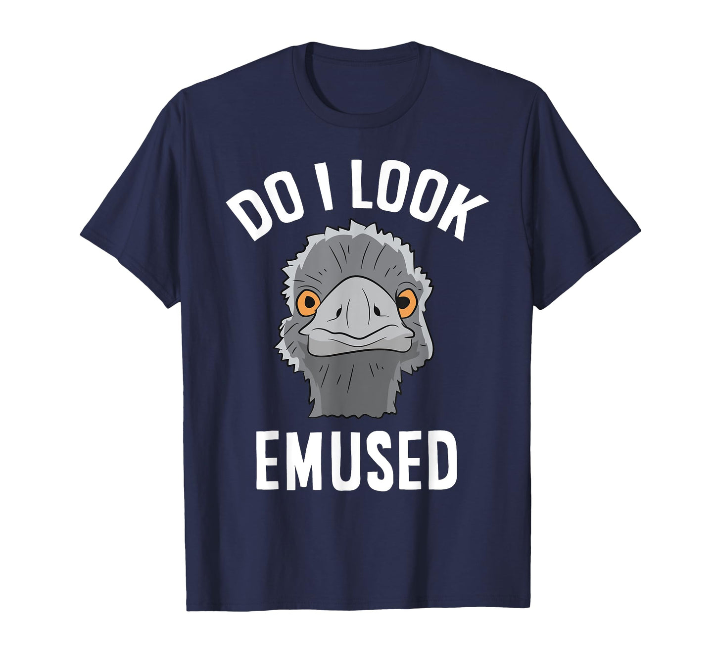 Do I Look Amused Funny Emu Animal Love Emus T-Shirt