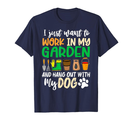 Funny Gardening I Just Want To Work In My Garden With Dogs T-Shirt