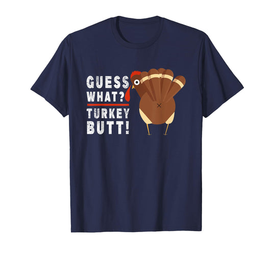 Guess What Turkey Funny Pilgrim Thanksgiving T-Shirt