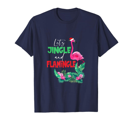 Let's Jingle And Flamingle Funny Christmas Xmas T-Shirt