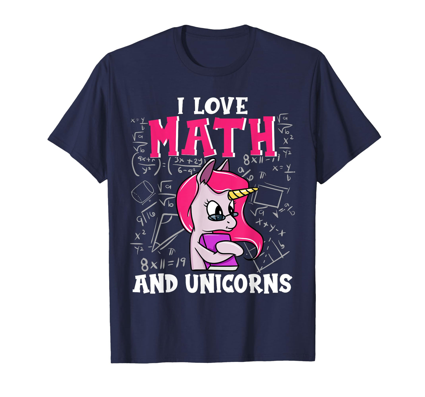 I Love Math And Unicorns Funny Nerdy Unicorn T-Shirt
