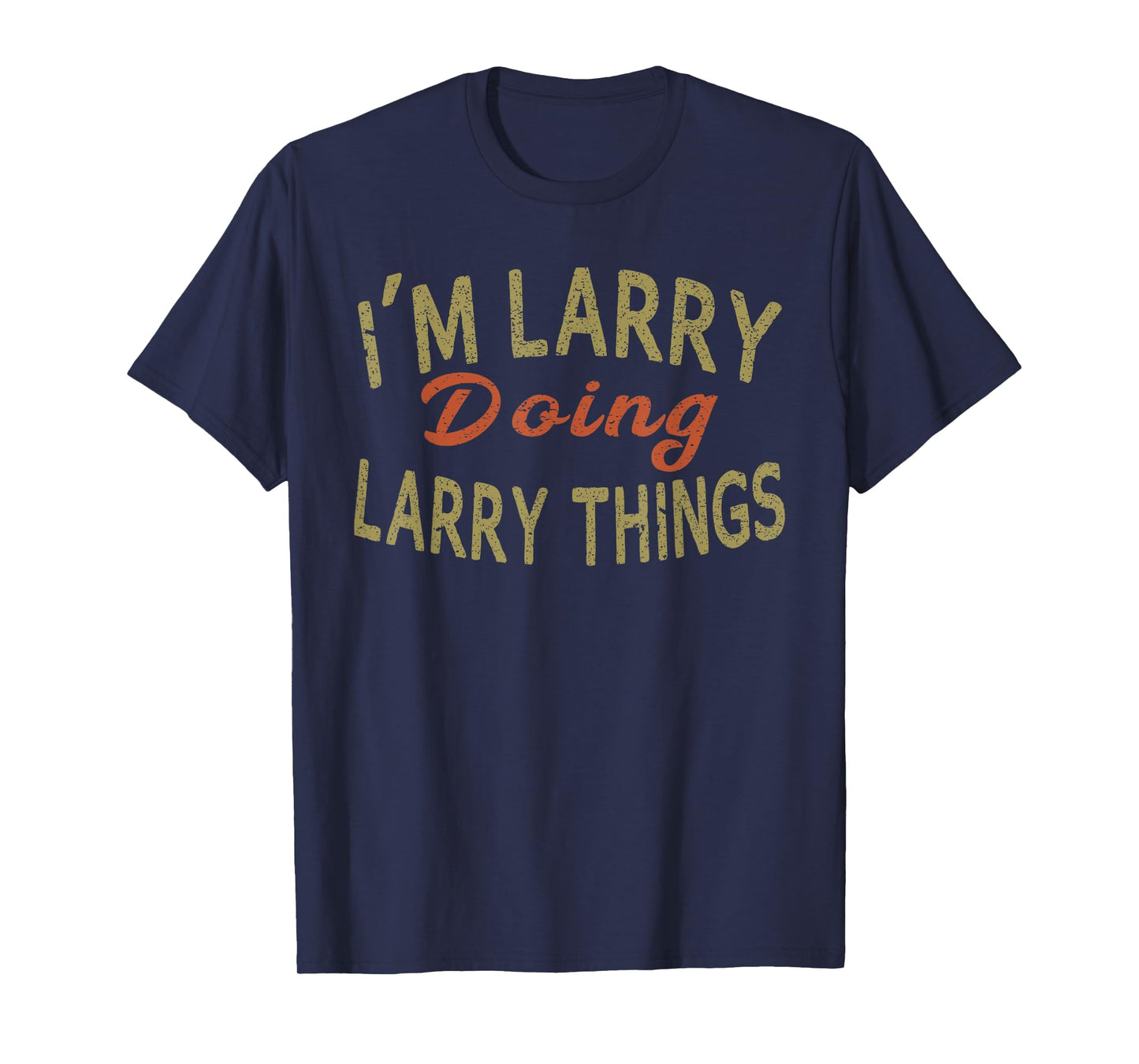I'M LARRY DOING LARRY THINGS Funny Saying Gift T-Shirt Tee T-Shirt