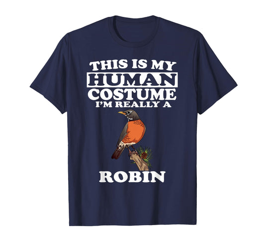 This Is My Human Costume I'm Really A Robin Bird Birding T-Shirt
