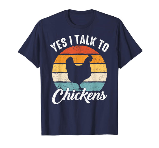 Chicken Yes I talk to chickens T-Shirt