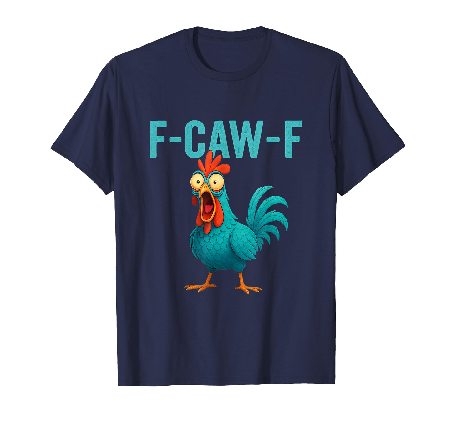 F-CAW-F Funny Rooster Chicken Farm Animal Humor Bird Lovers T-Shirt