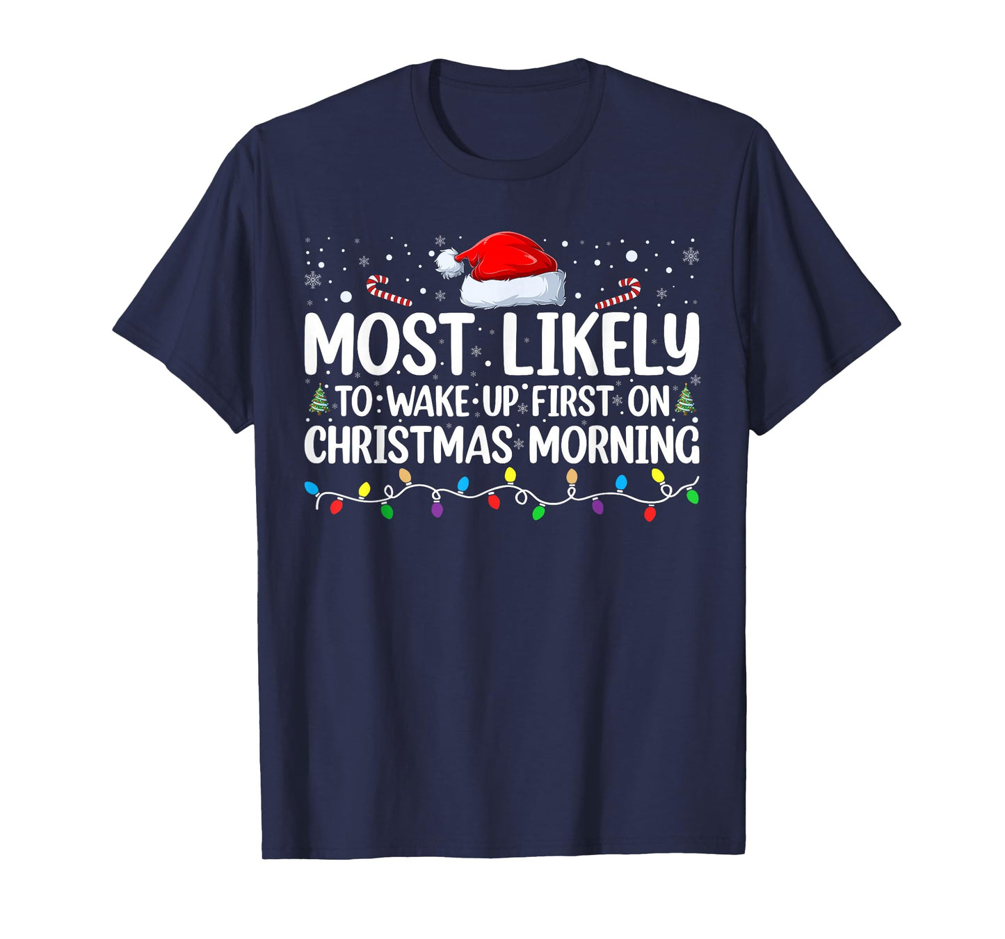 Most Likely To Wake Up First On Christmas Morning Xmas Light T-Shirt