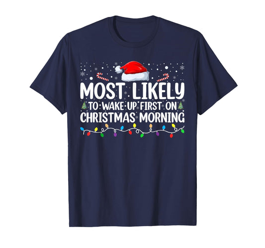 Most Likely To Wake Up First On Christmas Morning Xmas Light T-Shirt