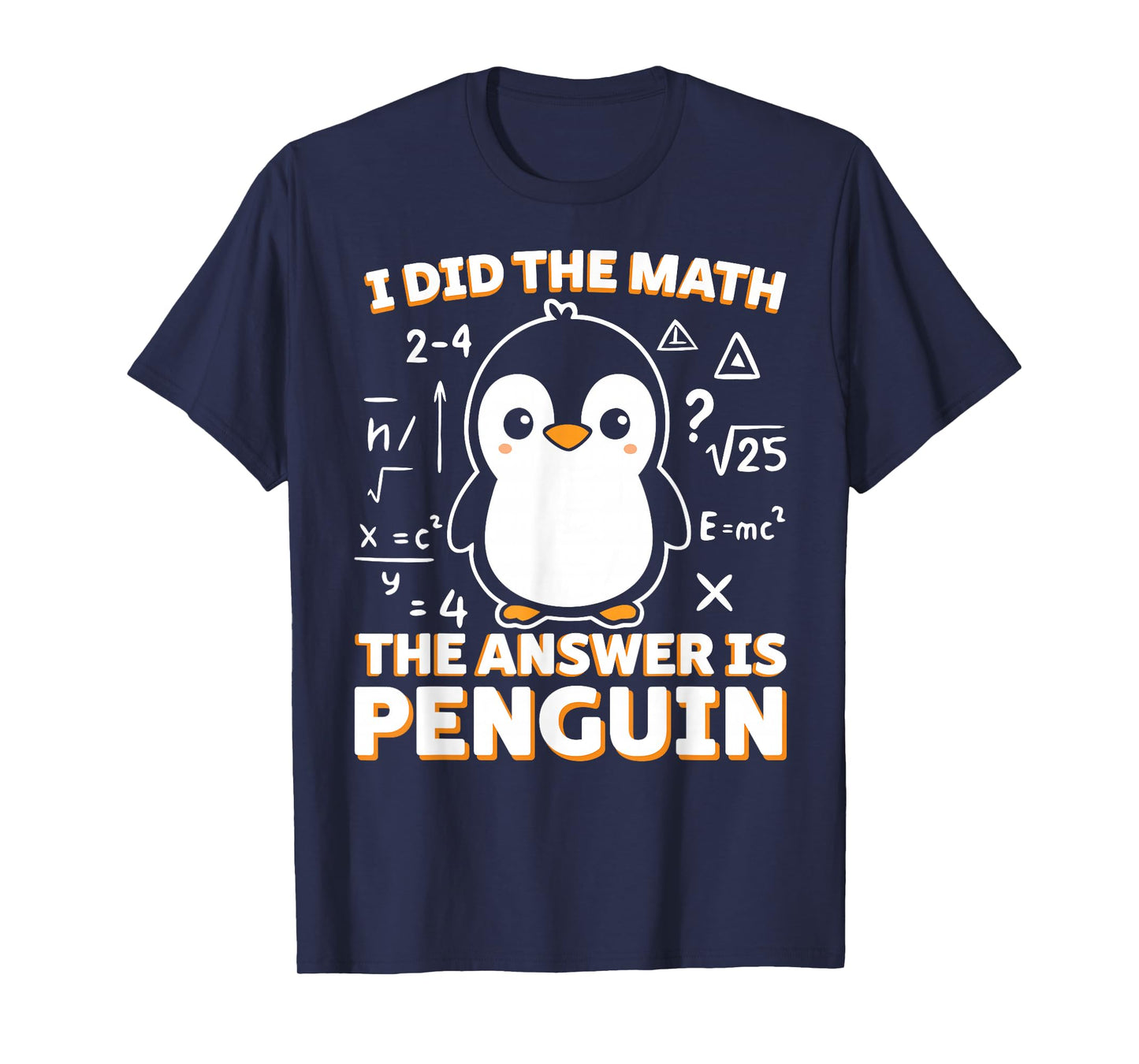 Funny I Did The Math The Answer is Penguin Penguin Lover T-Shirt