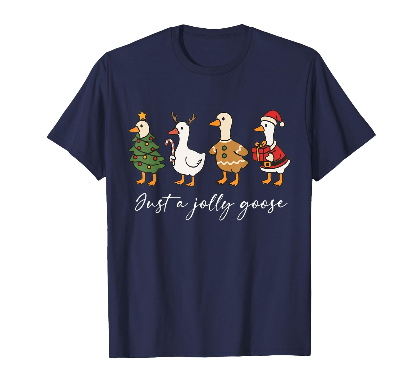 Just A Jolly Cute Goose Funny Merry Goosemas Christmas Xmas T-Shirt