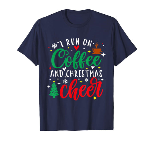 I Run On Coffee and Christmas Cheer Xmas Coffee Lover Womens T-Shirt
