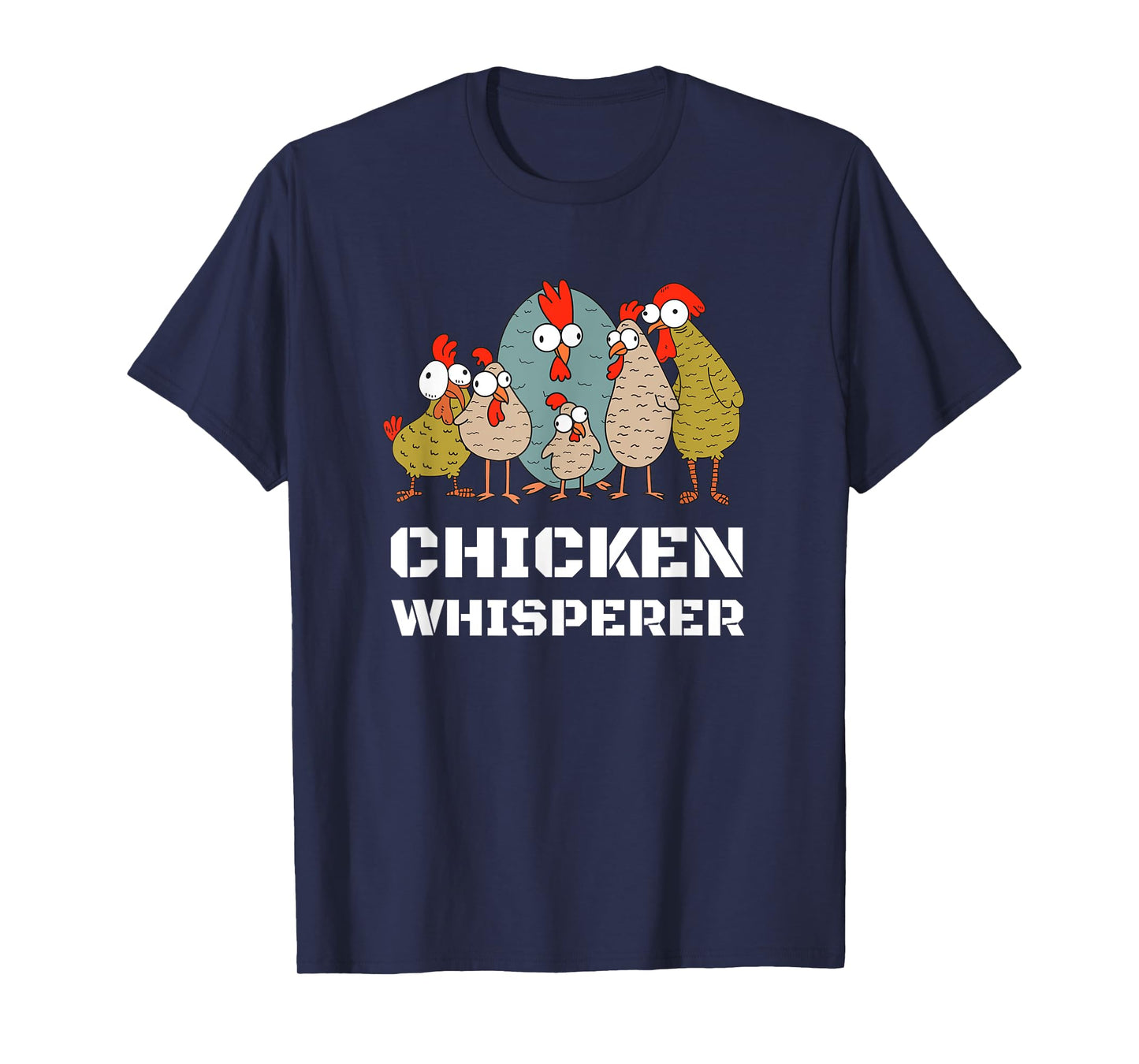 Chickens: For Farmers Chicken Keepers & Chicken Whisperer T-Shirt
