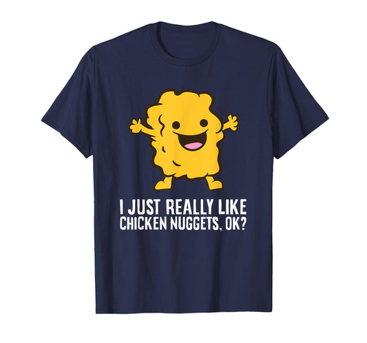 Chicken Nuggets Lover I Just Really Like Chicken Nuggets T-Shirt