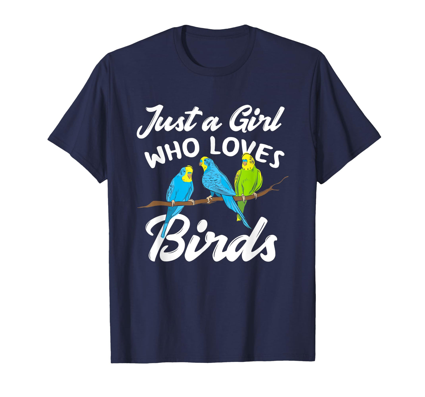 Just A Girl Who Loves Birds Funny Bird Lover Gift T-Shirt