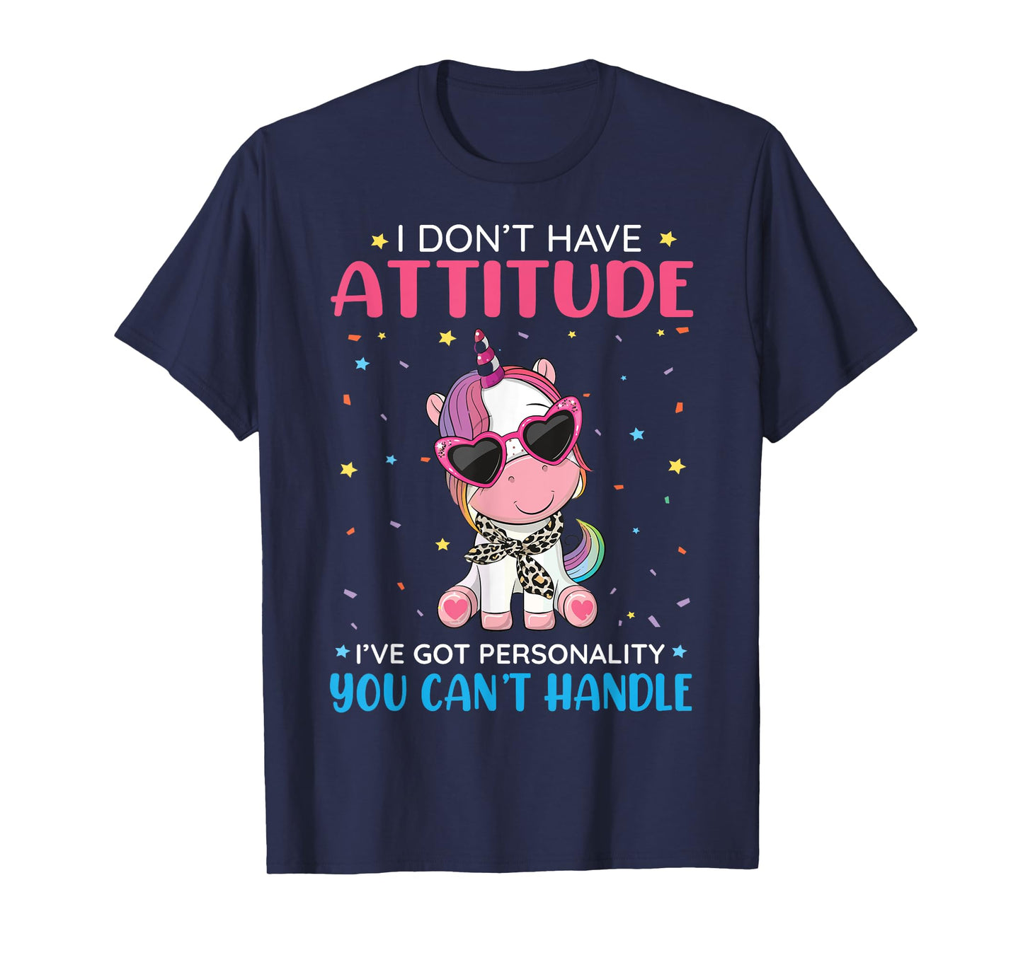 Unicorn I Don't Have Attitude Personality You Can't Handle T-Shirt