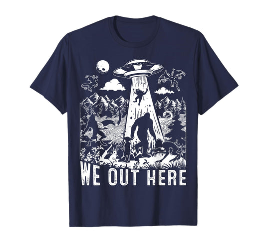 We Out Here Support All Your Local Mythical Cryptid Monsters T-Shirt