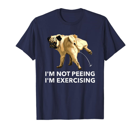 Peeing dog exercise i'm not peeing, I'm exercising Gym tees T-Shirt for Men Women Kids