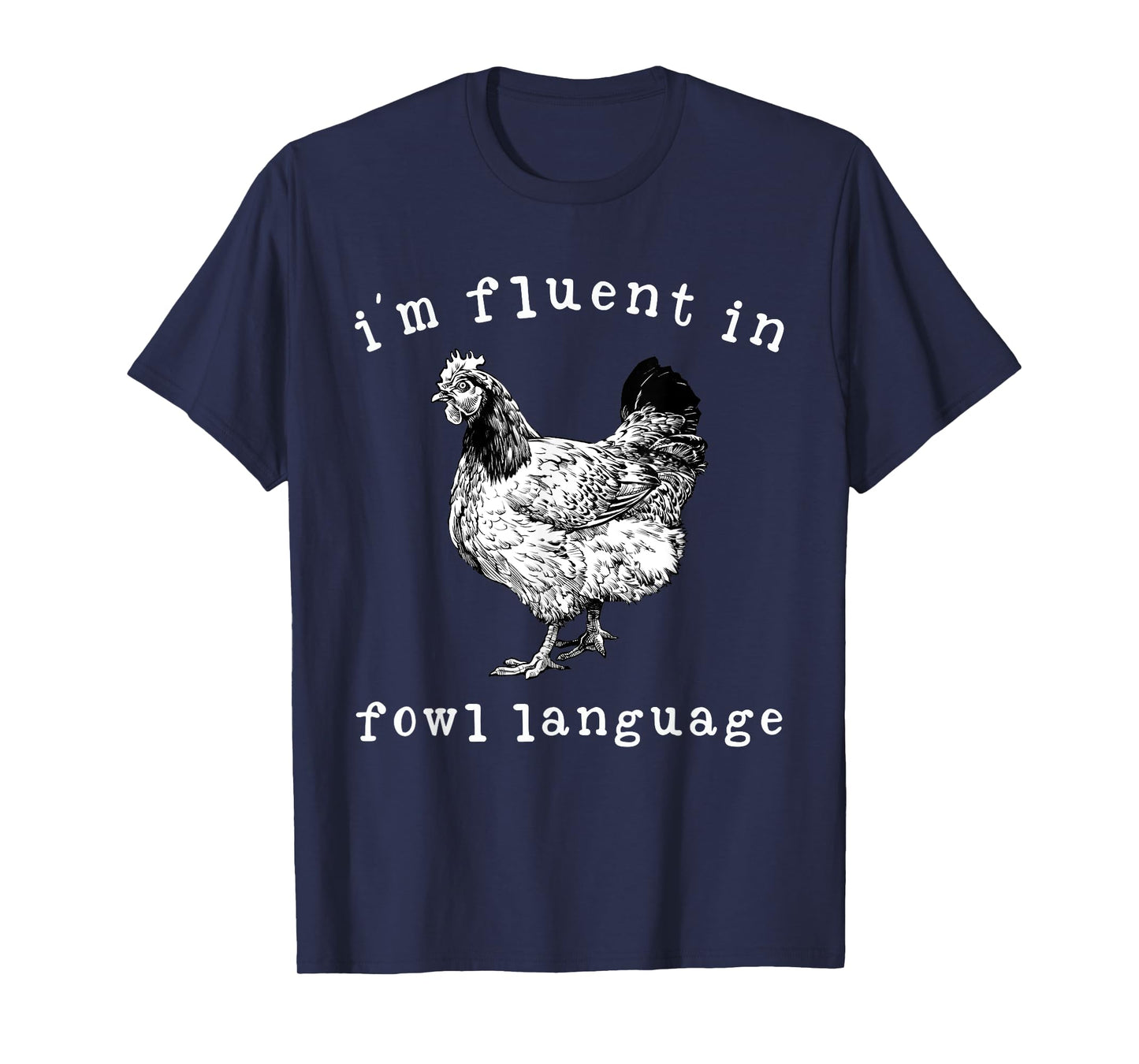 I'm Fluent In Fowl Language Funny Chicken Mom Farmhouse T-Shirt