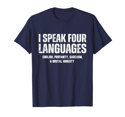 I Speak Four Languages English Profanity Sarcasm Honesty T-Shirt