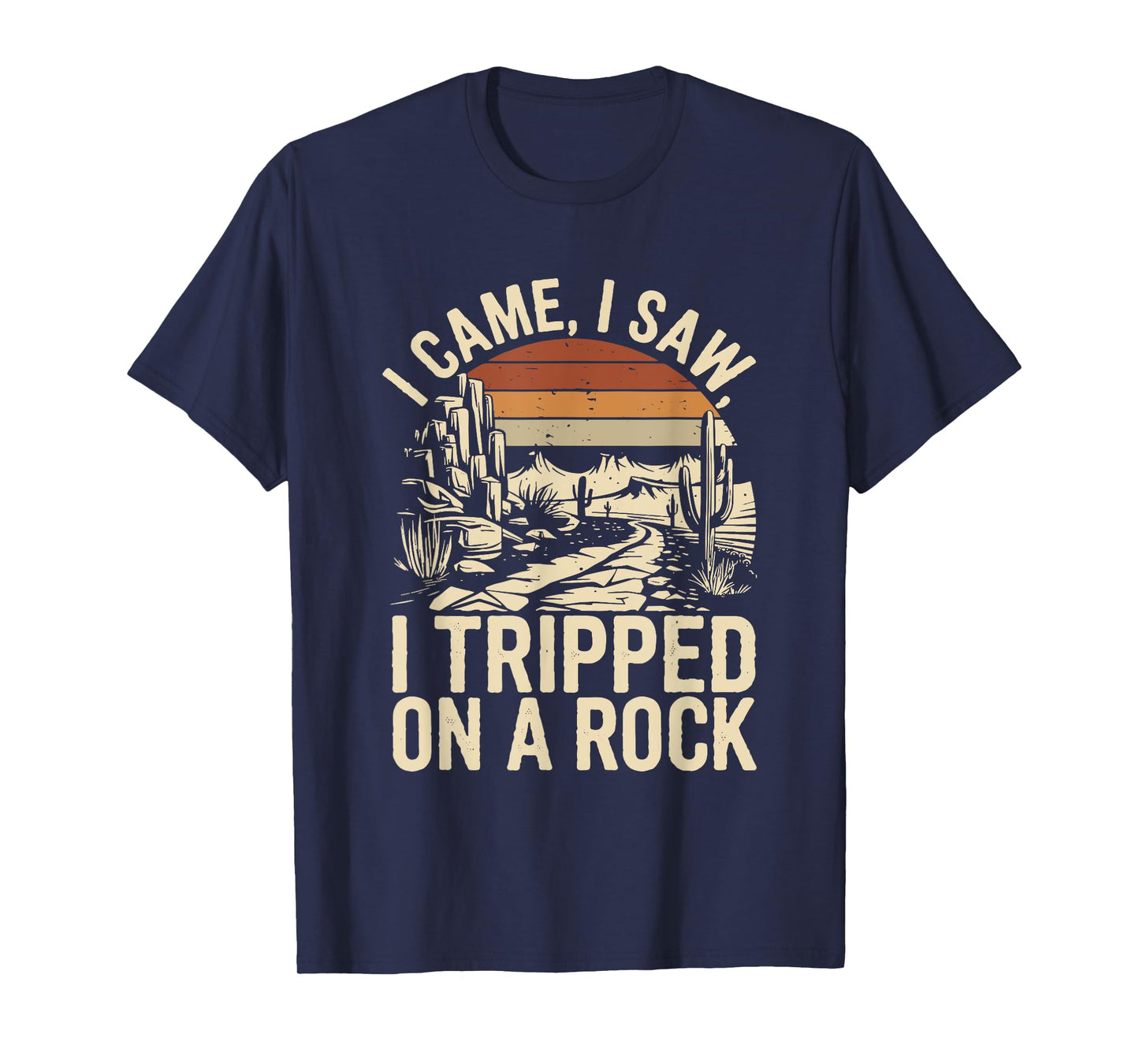 i came i saw i tripped on a rock camping hiking wilderness T-Shirt