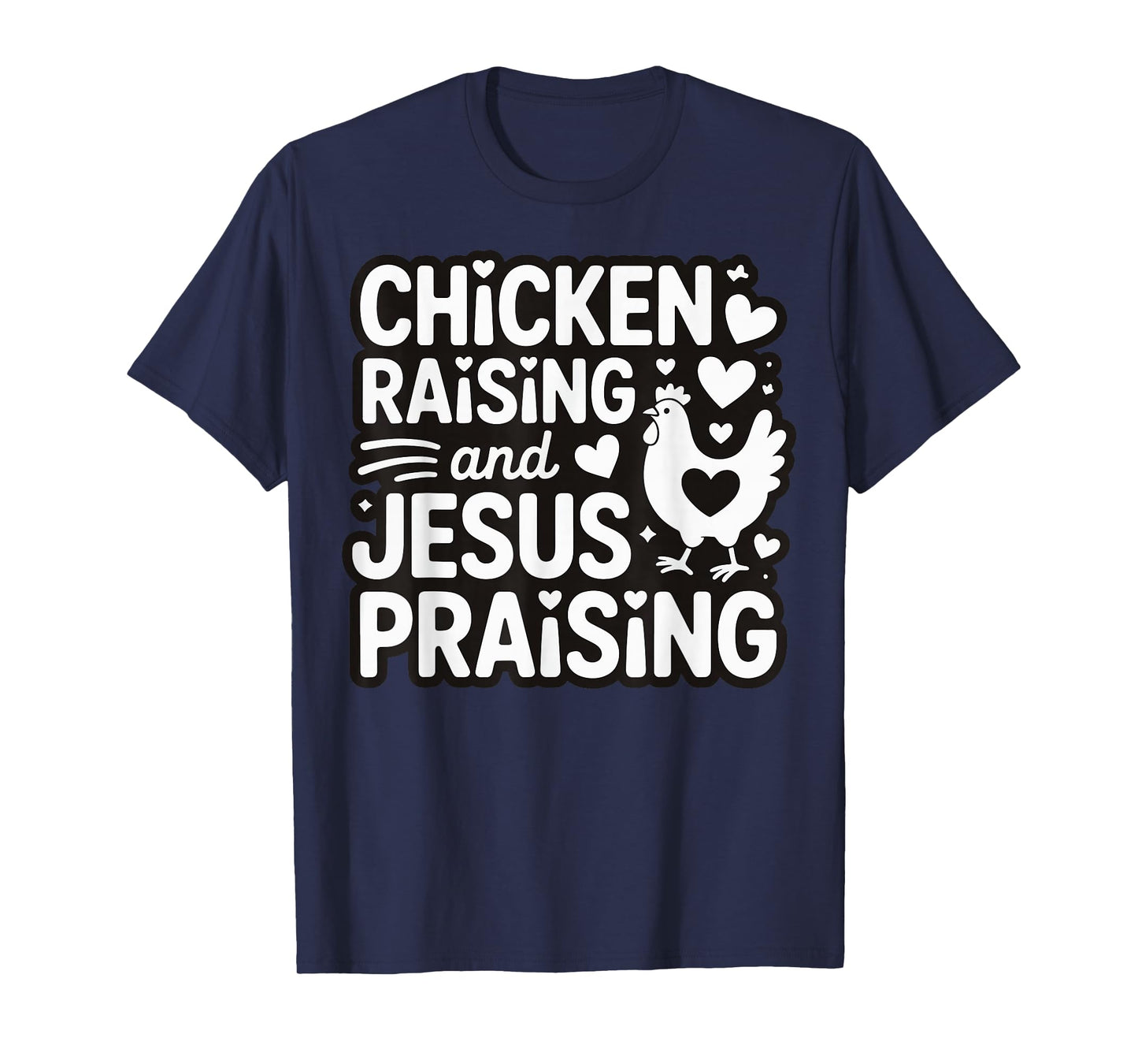 Chicken Raising And Jesus Praising T-Shirt