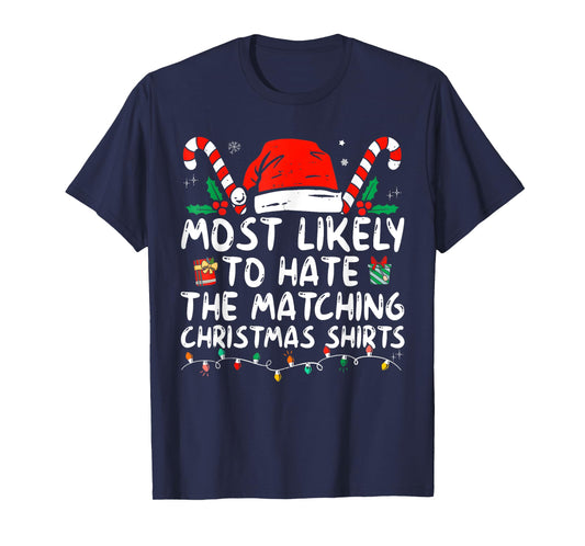 Xmas Likely To Hate Matching Christmas Funny Family Matching T-Shirt